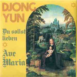 Djong Yun - Du Sollst Lieben / Ave Maria