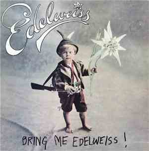 Edelweiss - Bring Me Edelweiss