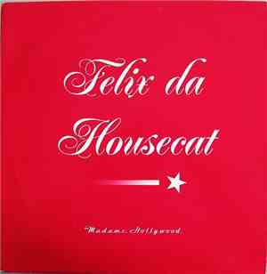 Felix Da Housecat - Madame Hollywood