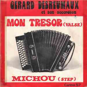 Gérard Desreumaux Et Son Accordeon - Mon Tresor (Valse) / Michou (Step)