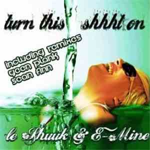 Le Shuuk & E-Mine - Turn This Shhht On