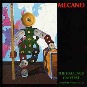 Mecano  - The Half Inch Universe (Complete Works '78 - 82)