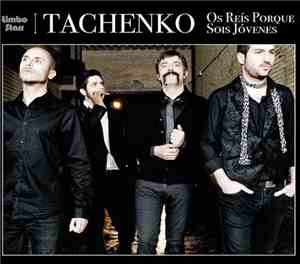 Tachenko - Os Reís Porque Sois Jóvenes