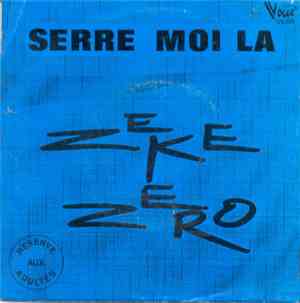 Zeke Zero - Serre Moi La