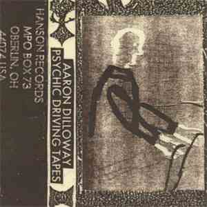 Aaron Dilloway - Psychic Driving Tapes