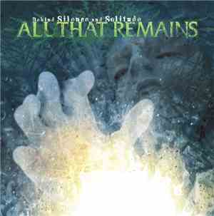 All That Remains - Behind Silence And Solitude