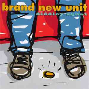 Brand New Unit - Diddley Squat