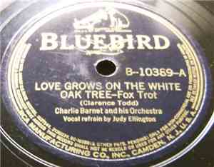 Charlie Barnet And His Orchestra - Love Grows On The White Oak Tree / The Last Jump (A Jump To End All Jumps)