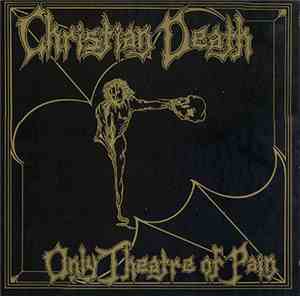 Christian Death - Only Theatre Of Pain