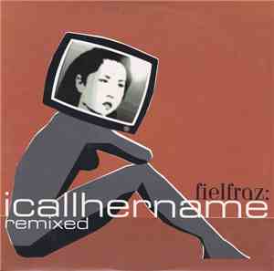 Fielfraz - I Call Her Name Remixed