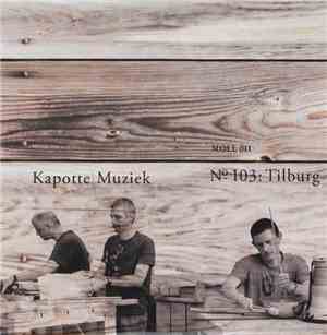 Kapotte Muziek - N°103: Tilburg
