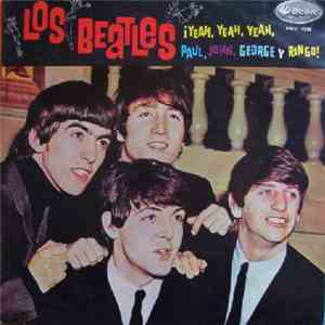 Los Beatles - ¡Yeah Yeah Yeah, Paul, John, George Y Ringo!