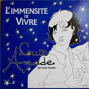 Louis Amade Par Louis Amade - L'Immensité de Vivre