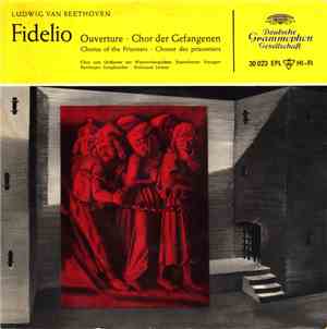 Ludwig van Beethoven - Chor Und Orchester Der Württembergischen Staatstheater Stuttgart, Bamberger Symphoniker, Ferdinand Leitner - Fidelio - Ouverture - Chor Der Gefangenen