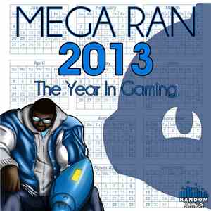 Mega Ran - 2013 The Year In Gaming