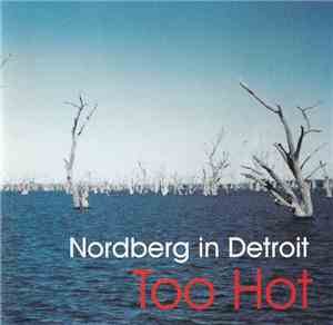 Nordberg In Detroit - Too Hot