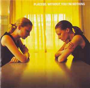 Placebo - Without You I'm Nothing