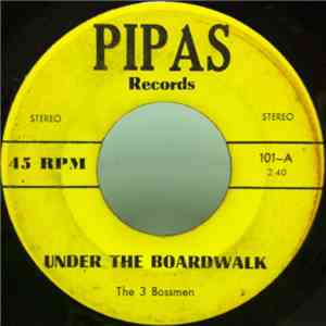 The 3 Bossmen - Under The Boardwalk / Ain't Too Proud To Beg