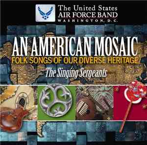 The Singing Sergeants - An American Mosaic (Folk Songs Of Our Diverse Heritage)