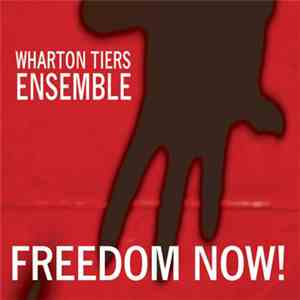 The Wharton Tiers Ensemble - Freedom Now!
