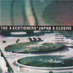 The X-Ecutioners - Japan X-Clusive