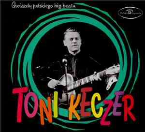 Toni Keczer - Gwiazdy Polskiego Big Beatu