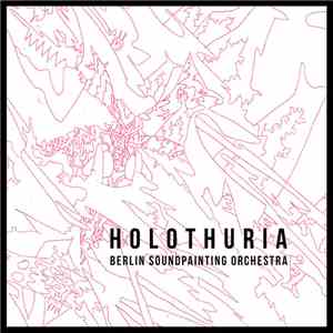 Berlin Soundpainting Orchestra - Holothuria