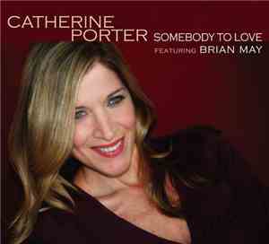 Catherine Porter Featuring Brian May - Somebody To Love