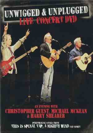 Christopher Guest, Michael McKean And Harry Shearer - Unwigged & Unplugged - Live Concert DVD