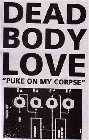 Dead Body Love - Puke On My Corpse
