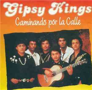 Gipsy Kings - Caminando Por La Calle