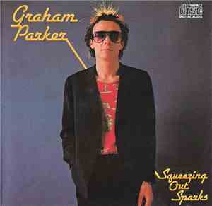 Graham Parker & The Rumour - Squeezing Out Sparks