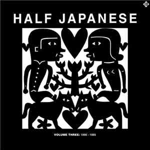 Half Japanese - Volume Three: 1990-1995