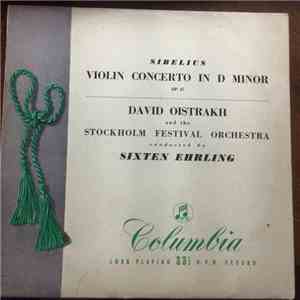 Jean Sibelius / David Oistrach And The The Stockholm Festival Orchestra Conducted By Sixten Ehrling - Violin Concerto In D Minor Op. 47