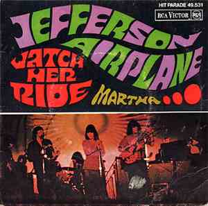 Jefferson Airplane - Watch Her Ride / Martha