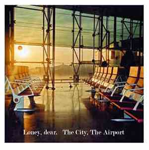 Loney, Dear - The City, The Airport