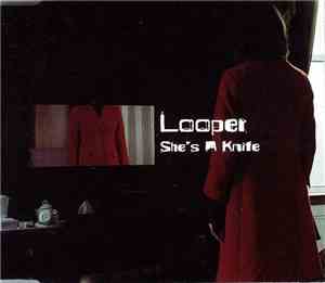 Looper - She's A Knife