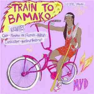 Myd - Train To Bamako Remixes