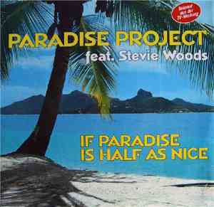 Paradise Project Feat. Stevie Woods - If Paradise Is Half As Nice