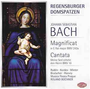 Regensburger Domspatzen - Johann Sebastian Bach - Susanne Rydén, Heidrun Kordes, Drew Minter, Markus Brutscher, Peter Harvey, Musica Florea Prague, Roland Büchner - Magnificat In E Flat Major, BWV 243a ・Cantata Mein Seel Erhebt Den Herren BWV 10