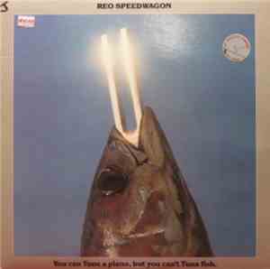 REO Speedwagon - You Can Tune A Piano, But You Can't Tuna Fish