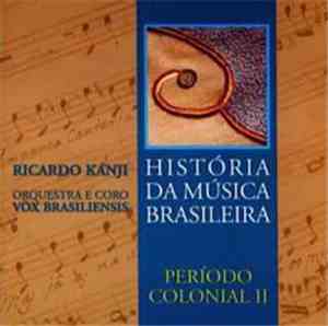Ricardo Kanji, Orquestra E Coro Vox Brasiliensis - História Da Música Brasileira - Período Colonial II
