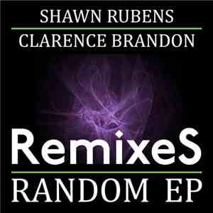 Shawn Rubens & Clarence Brandon - Random EP (Remixes)