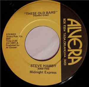 Steve Hamby And The Midnight Express - These Old Bars / Your Not My Kind Of Woman