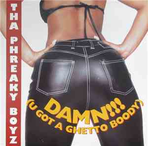 Tha Phreaky Boyz - Damn!!! (U Got A Ghetto Boody)
