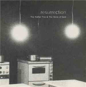 The Hafler Trio & The Sons Of God - Resurrection