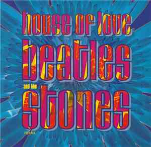 The House Of Love - Beatles And The Stones (Remix)
