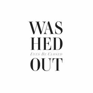 Washed Out - Eyes Be Closed