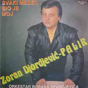 Zoran Djordjević - Palir & Orkestar Bobana Spasojevića - Svaki Mesec Bio Je