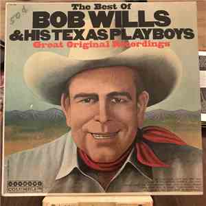 Bob Wills & His Texas Playboys - The Best Of Bob Wills & His Texas Playboys Great Original Recordings